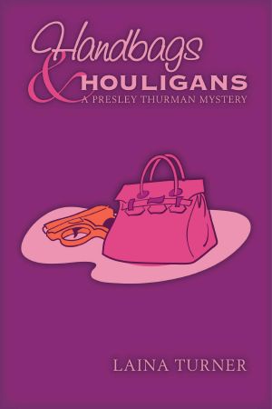 [Presley Thurman 03] • Handbags & Hooligans